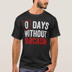 0 Dagen Zonder Sarcasme - Grappige Sarcastische Hu T-shirt