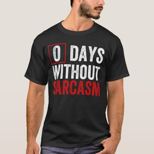 0 Dagen Zonder Sarcasme - Grappige Sarcastische Hu T-shirt (Voorkant)