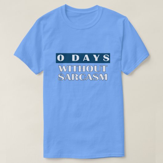 0 dagen zonder sarcasme T-shirt (Design voorkant)