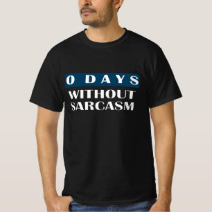 0 dagen zonder sarcasme T-shirt