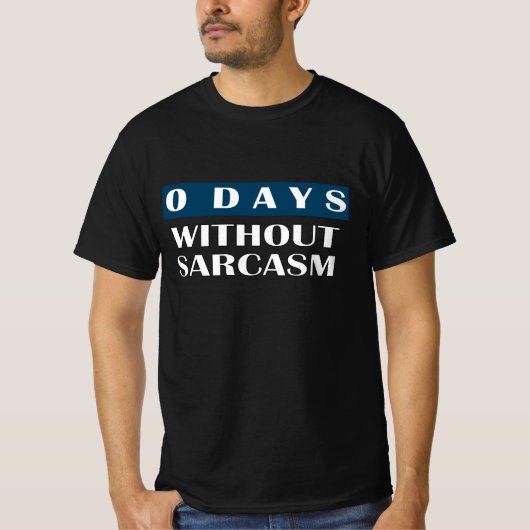 0 dagen zonder sarcasme T-shirt (Voorkant)