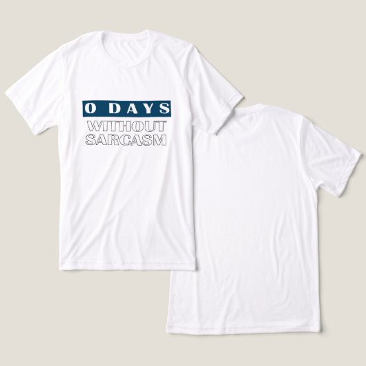0 dagen zonder sarcasme T-shirt (Ontwerp Voorkant & Achterkant)