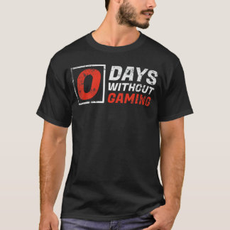 0 days without gaming girl t-shirt