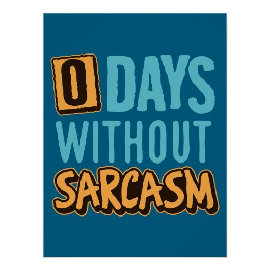 "0 Days Without Sarcasm" Humorous Poster (Voorkant)