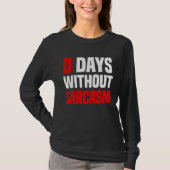 0 Days Without Sarcasm   Irony And Sarcasm T-shirt (Voorkant)