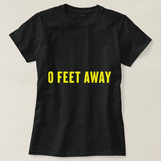 0 Feet Away Funny Gay Cruising T-shirt (Design voorkant)