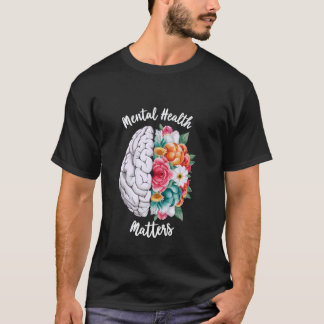 0 Geestelijke Gezondheid Is Belangrijk Bloemig Bre T-shirt