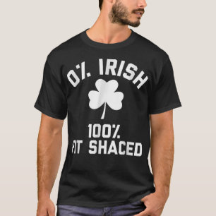 0 Iers 100 Fit Shaced Saint Patrick's Day T-shirt