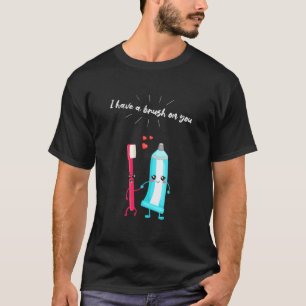 0 Ik heb een tandenborstel en tandpasta voor jou T-shirt
