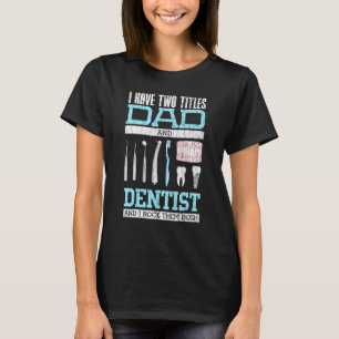 0 Ik heb twee titels papa en tandarts grafisch T-shirt