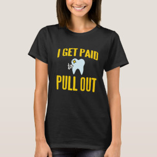 0 Ik krijg betaald om tandartsontwerpen te present T-shirt