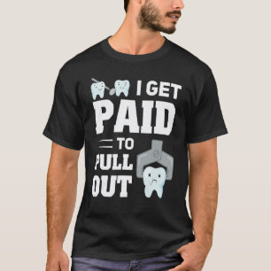 0 Ik word betaald om tandheelkundige mondhygiënist T-shirt