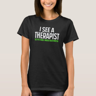 0 Ik Zie Een Therapeut Het Taboe Doorbreken Mental T-shirt