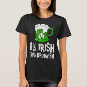 0 Irish 100 Drunkish Draft Beer Shamrock St Patric T-shirt (Voorkant)