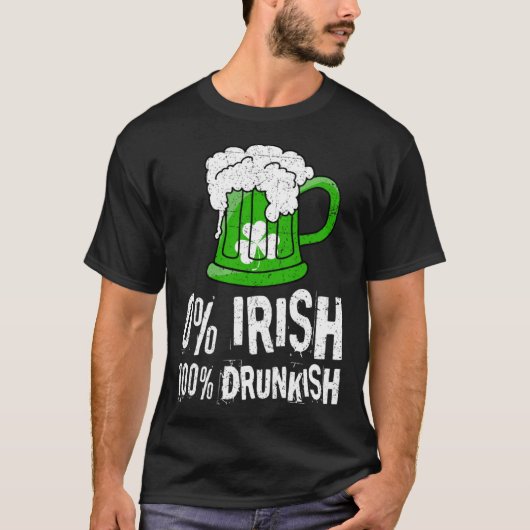 0 Irish 100 Drunkish Draft Beer Shamrock St Patric T-shirt (Voorkant)