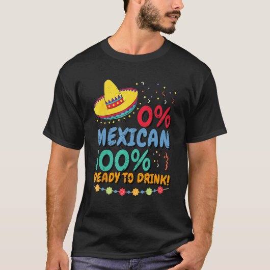 0 Mexican 100 Ready to Drink Cinco de Mayo Celebra T-shirt (Voorkant)