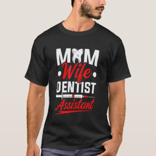 0 Moeder Vrouw Tandarts Assistent Tandheelkundige T-shirt