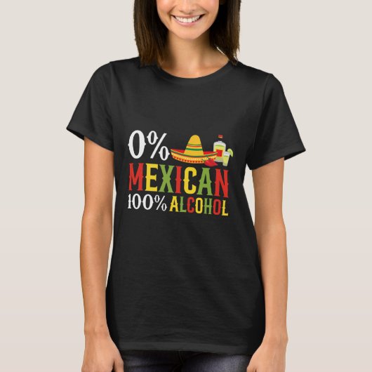 0% procent Mexicaans 100% Tequila Sombrero Cinco d T-shirt (Voorkant)