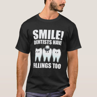 0 Smile Tandartsen Hebben Ook Vullingen Tandarts T-shirt