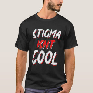 0 Stigma Is Niet Cool Mentale Gezondheidsbewustzij T-shirt