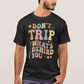 0 Struikel Niet Over Wat Achter Je Ligt, Positieve T-shirt