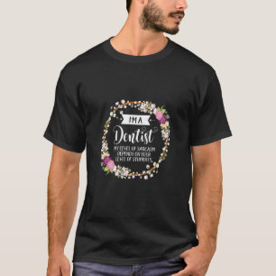 0 Tandarts Niveau van Sarcasme Bloemstuk Voor Vrou T-shirt