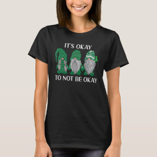 0 Trio Gnome Het Is Oké Om Niet Oké Te Zijn Mental T-shirt
