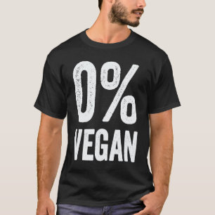 0 Vegan Nul Procent Vegetarisch Trots Carnivoor Ik T-shirt