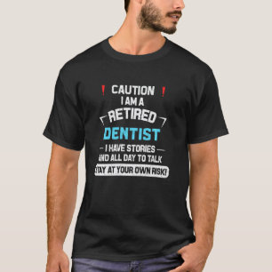 0 Waarschuwing Ik Ben Een Gepensioneerde Tandarts T-shirt