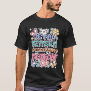 0 Wees de reden dat iemand vandaag glimlacht Geest T-shirt