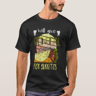 0 Zal Tandheelkundig Advies Geven Voor Burritos Ta T-shirt