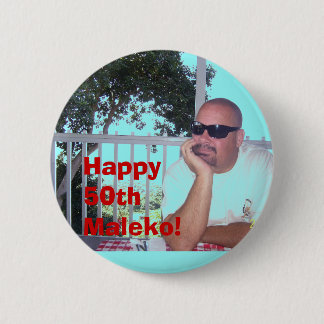 100_0428, Happy 50th Maleko! Ronde Button 5,7 Cm