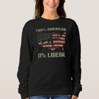 100 American 0 Liberal  AR15 Pro Gun USA Flag ON B Trui