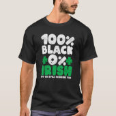 100 Black 0 Irish But I'm Still Drinking Tho Shamr T-shirt (Voorkant)