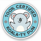 100% Certified Koala-ty Pun Funny Koala Pun Sticker (Voorkant)