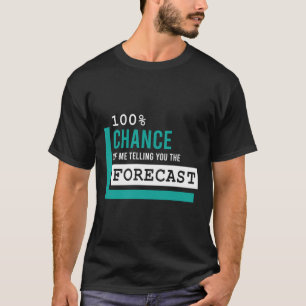 100 Chance Funny Weatherman Weer Man T-shirt
