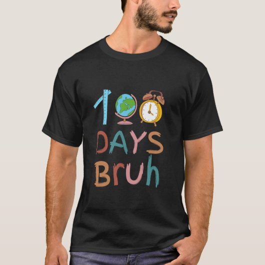 100 dagen Bruh Happy 100ste dag van de schoolleraa T-shirt (Voorkant)