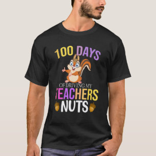 100 dagen eekhoorn school mijn leraar gek maken t-shirt