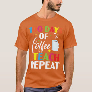 100 dagen koffie elke herhaling 100 dagen school f t-shirt
