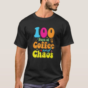 100 dagen koffie en chaos 100ste dag van school T T-shirt