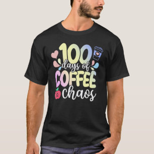 100 dagen koffie en chaos 100ste dag van school T T-shirt