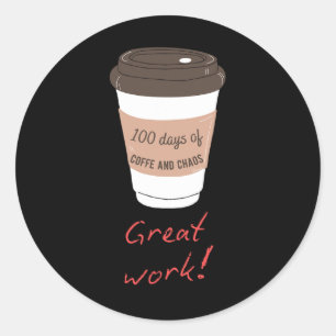 100 dagen koffie en chaos Grappig lerarenontwerp Ronde Sticker