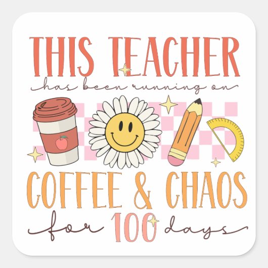 100 dagen koffie en chaos leraar vierkante sticker (Voorkant)