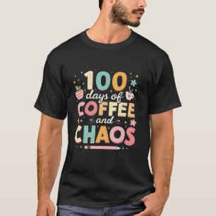 100 dagen KoffieChaos 100 dagen schoolleraar T-shirt