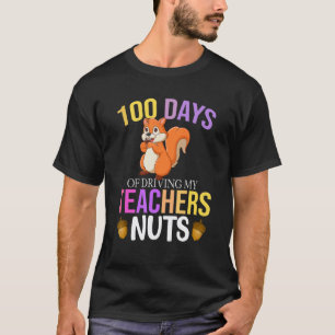 100 dagen mijn leraar gek maken Eekhoorn School T-shirt