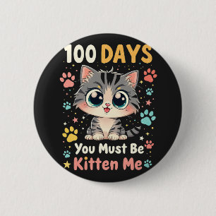 100 dagen moet je Kitten Me Cat 100 dagen School z Ronde Button 5,7 Cm