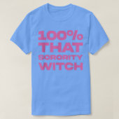 100 dat Sorority Witch Funny Apparel 4 T-shirt (Design voorkant)