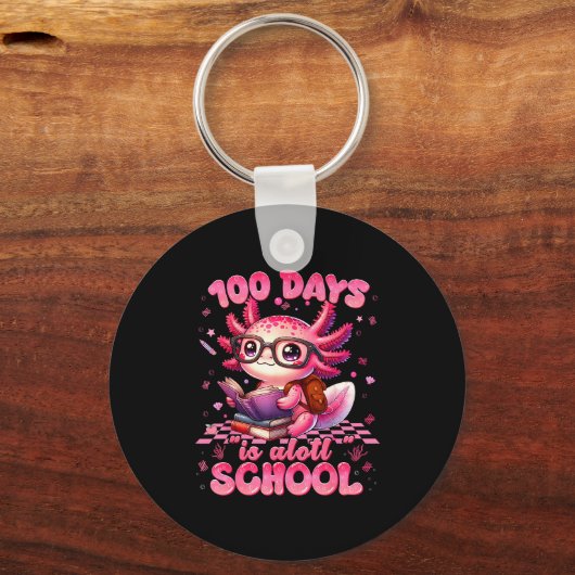 100 Day Is Alott School Nk Axolt 100th Day Teacher Sleutelhanger (Voorkant)