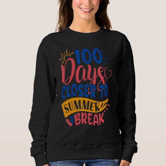 100 Days Closer To Summer Break 100th Day Teacher  Trui (Voorkant)