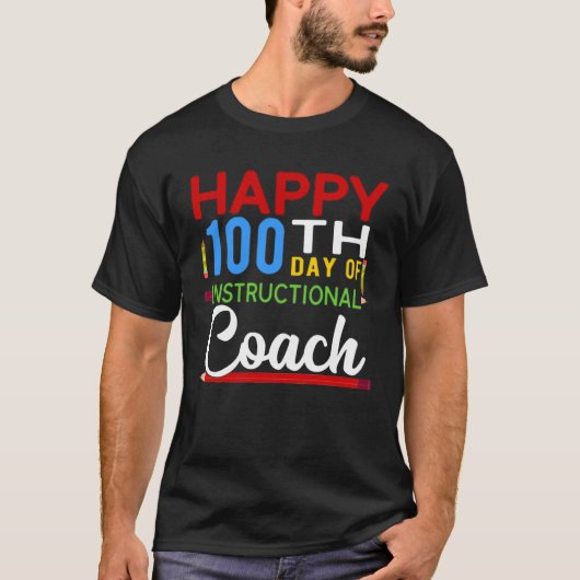 100 Days Instructional Coach School Happy 100th Da T-shirt (Voorkant)